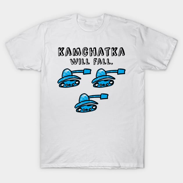 Kamchatka will fall (blue army) T-Shirt by LiveForever